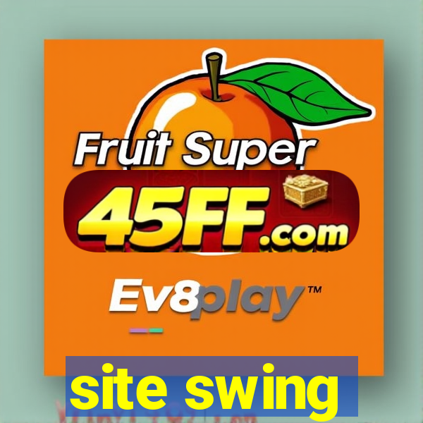 site swing